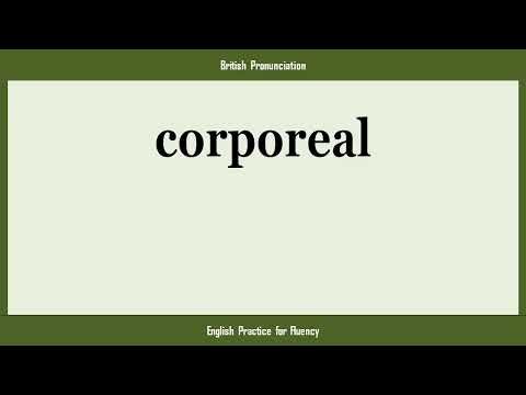 corporeal, How to Say or Pronounce CORPOREAL in American, British, Australian English