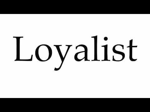 How to Pronounce Loyalist