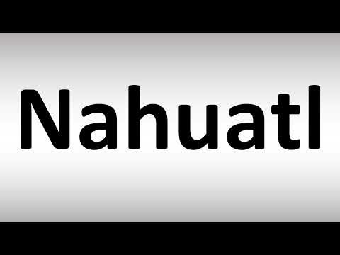 How to Pronounce Nahuatl