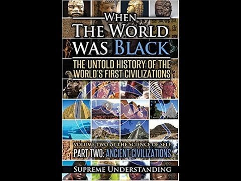 When The World Was Black "Ancient Civilizations" (pt.1) #SolConsciousnessTV